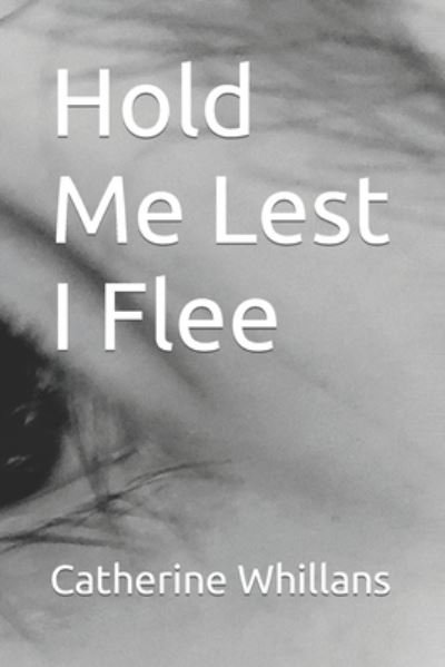 Cover for Whillans Catherine Whillans · Hold Me Lest I Flee (Paperback Book) (2022)