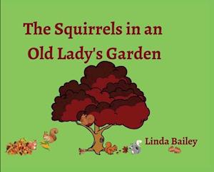 Cover for Linda Bailey · Squirrels in an Old Lady's Garden (Book) (2024)