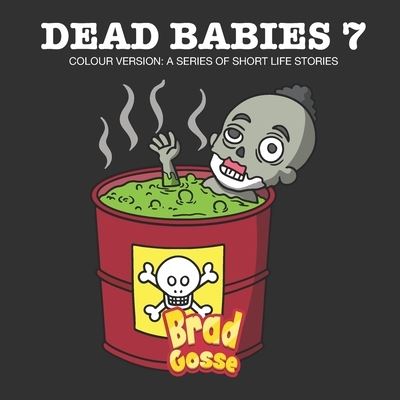 Cover for Brad Gosse · Dead Babies 7: Colour Version: A Series Of Short Life Stories - Rejected Children's Books (Paperback Book) (2022)