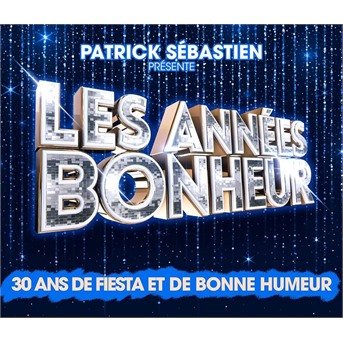 Cover for Les Annees Bonheur, Patrick Sebastien Presente... (CD) (2022)