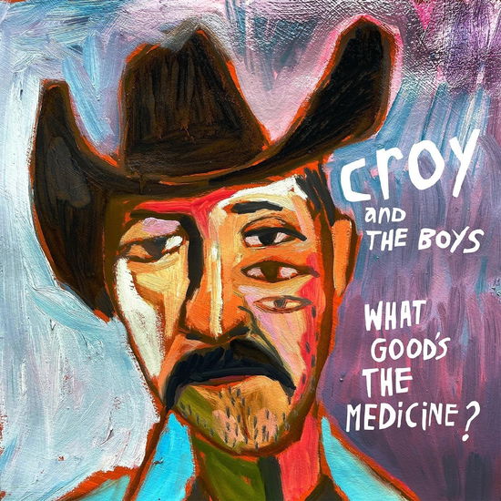 Cover for Croy &amp; The Boys · What Good's The Medicine? (LP) (2024)