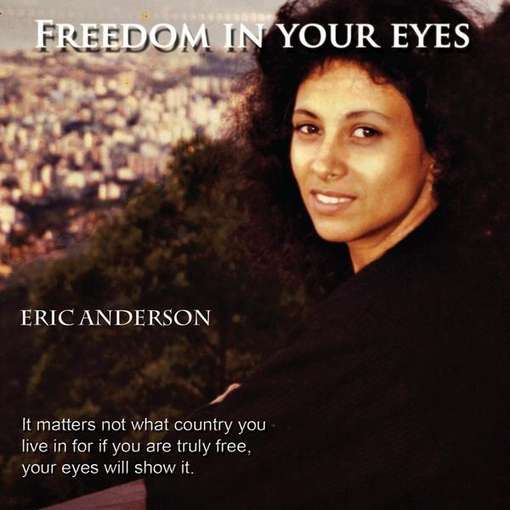 Cover for Eric Anderson · Freedom in Your Eyes (CD) (2011)