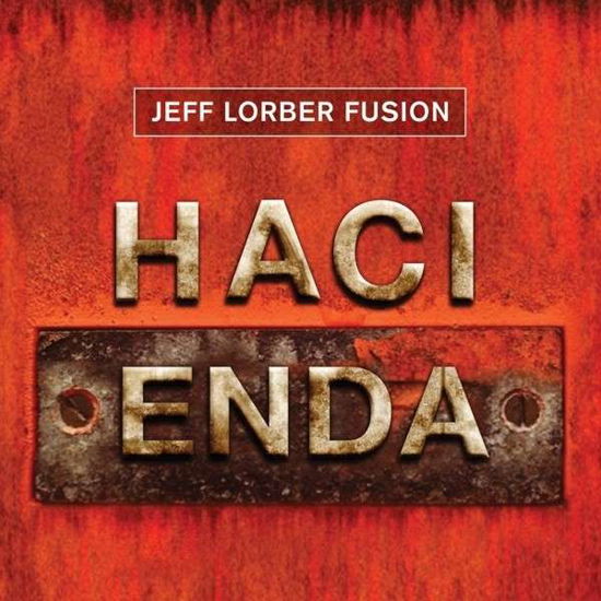 Hacienda - Jeff Lorber Fusion - Musik - HEADS UP - 0888072344761 - 26. August 2013