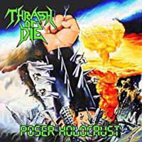 Poser Holocaust - Thrash or Die - Musik - THRASH CORNER RECORDS - 0888295305761 - 7 oktober 2016