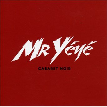 Cover for Mr Yeye · Cabaret Noir (uk) (CD) [Digipak] (2016)