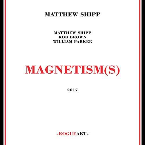 Magnetism (S) - Matthew Shipp - Musique - ROGUE ART - 3760131270761 - 7 juillet 2017