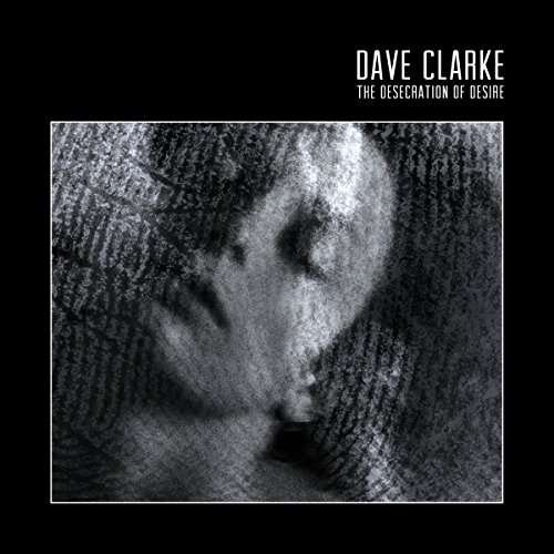Cover for Dave Clarke · The Desecration of Desire (LP) [Limited edition] (2017)