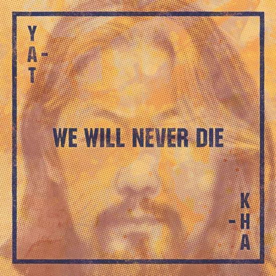 We Will Never Die - Yat-kha - Music - LOLLIPOP SHOP - 4250137215761 - December 10, 2021