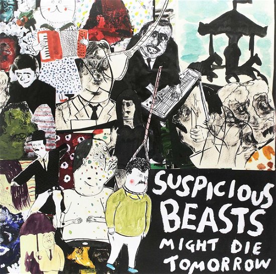 Cover for Suspicious Beasts · Might Die Tomorrow (LP) (2015)