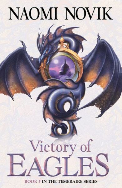 Cover for Naomi Novik · Victory of Eagles - The Temeraire Series (Taschenbuch) (2009)