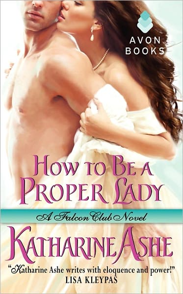 Cover for Katharine Ashe · How to Be a Proper Lady: a Falcon Club Novel - the Falcon Club (Paperback Book) (2012)