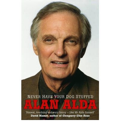 Cover for Alan Alda · Never Have Your Dog Stuffed (Paperback Book) (2007)