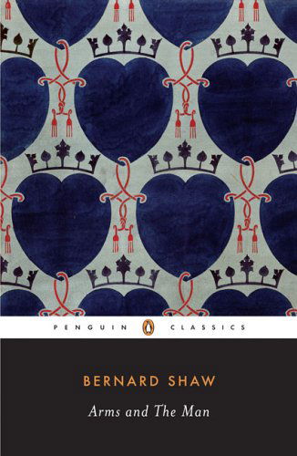 Arms and the Man (Penguin Classics) - George Bernard Shaw - Books - Penguin Classics - 9780143039761 - June 27, 2006