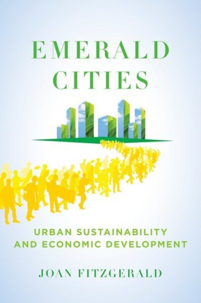 Cover for Fitzgerald, Joan (, Northeastern University) · Emerald Cities: Urban Sustainability and Economic Development (Inbunden Bok) (2010)