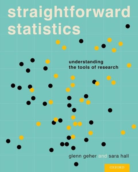 Cover for Geher, Glenn (Professor and Chair of Psychology, Professor and Chair of Psychology, State University of New York at New Paltz) · Straightforward Statistics: Understanding the Tools of Research (Innbunden bok) (2014)