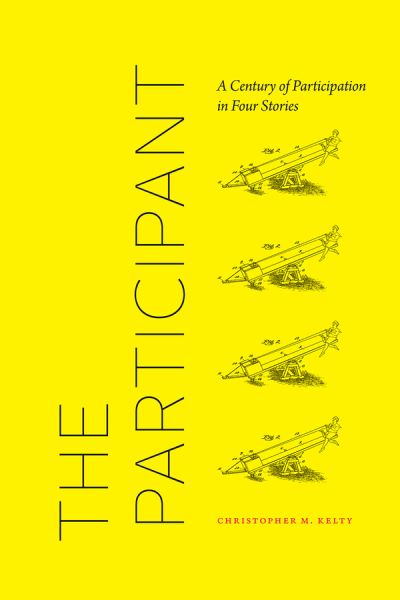 Cover for Christopher M Kelty · The Participant: A Century of Participation in Four Stories (Paperback Book) (2019)