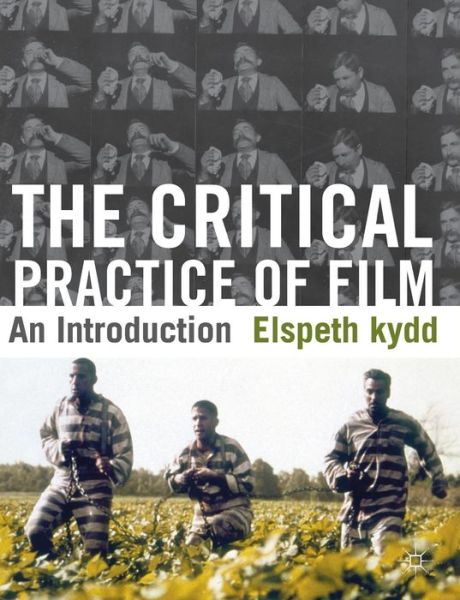 Cover for Elspeth Kydd · The Critical Practice of Film: An Introduction (Paperback Book) (2011)