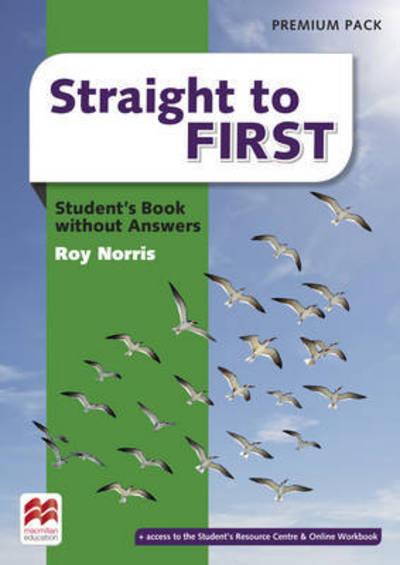 Straight to First Student's Book without Answers Premium Pack - Roy Norris - Books - Macmillan Education - 9780230498761 - April 29, 2016