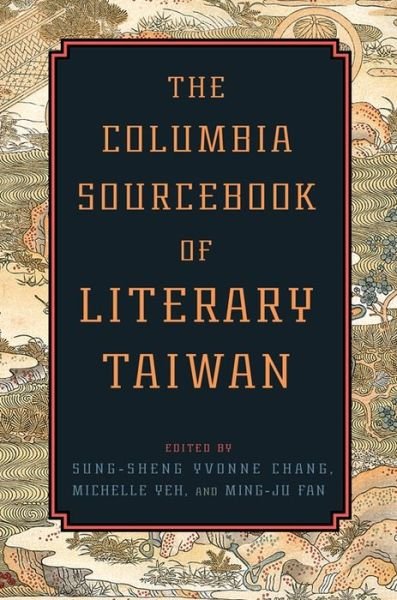 Cover for Sung-sheng Yvonne Chang · The Columbia Sourcebook of Literary Taiwan (Hardcover Book) (2014)