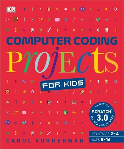 Cover for Carol Vorderman · Computer Coding Projects for Kids: A unique step-by-step visual guide, from binary code to building games - DK Help Your Kids With (Paperback Book) (2019)