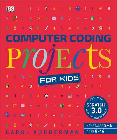 Computer Coding Projects for Kids: A unique step-by-step visual guide, from binary code to building games - DK Help Your Kids With - Carol Vorderman - Kirjat - Dorling Kindersley Ltd - 9780241317761 - torstai 1. elokuuta 2019