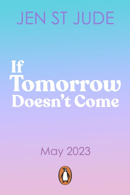 Cover for Jen St. Jude · If Tomorrow Doesn't Come: The heartbreaking sapphic YA romance (Paperback Book) (2023)