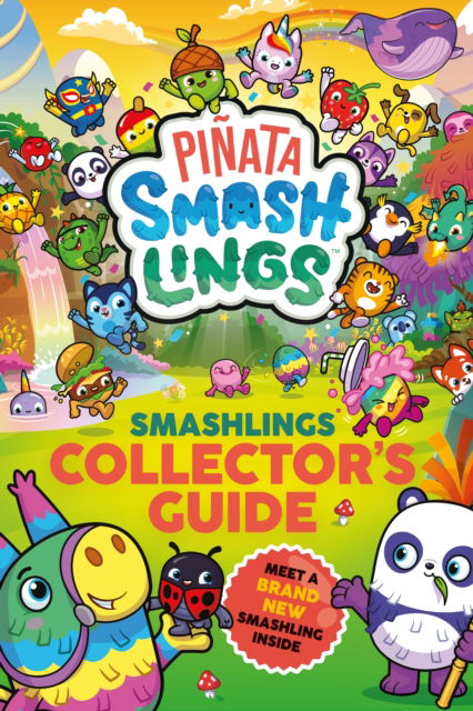 Pinata Smashlings: Smashlings Collector’s Guide - Pinata Smashlings - Pinata Smashlings - Books - Penguin Random House Children's UK - 9780241656761 - November 23, 2023