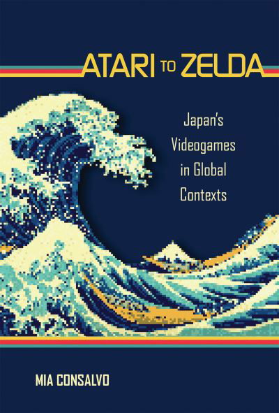 Atari to Zelda - Mia Consalvo - Kirjat - MIT Press - 9780262545761 - tiistai 7. kesäkuuta 2022