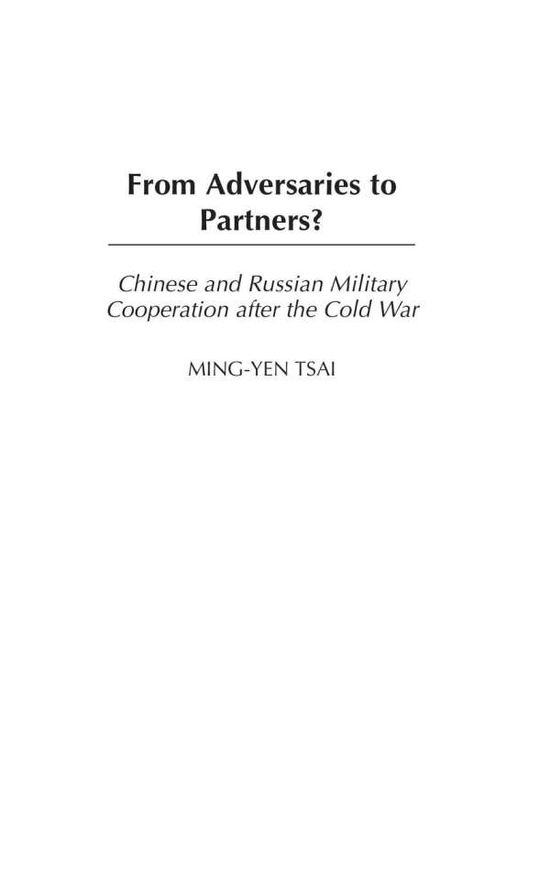 Cover for Ming-Yen Tsai · From Adversaries to Partners?: Chinese and Russian Military Cooperation after the Cold War (Hardcover Book) (2003)