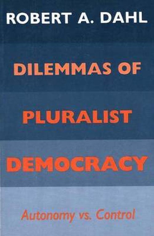 Cover for Robert A. Dahl · Dilemmas of Pluralist Democracy: Autonomy vs. Control - Yale Studies in Political Science (Paperback Book) (1983)