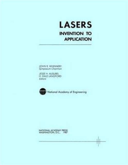 Lasers: Invention to Application - National Academy of Engineering - Boeken - National Academies Press - 9780309037761 - 1 februari 1987