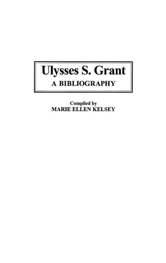 Cover for Marie Ellen Kelsey · Ulysses S. Grant: A Bibliography (Hardcover Book) (2005)
