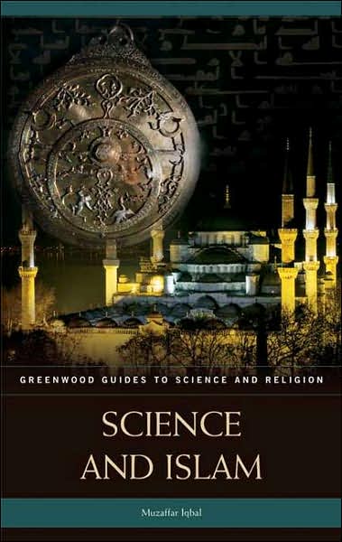 Cover for Muzaffar Iqbal · Science and Islam - Greenwood Guides to Science and Religion (Hardcover Book) (2007)