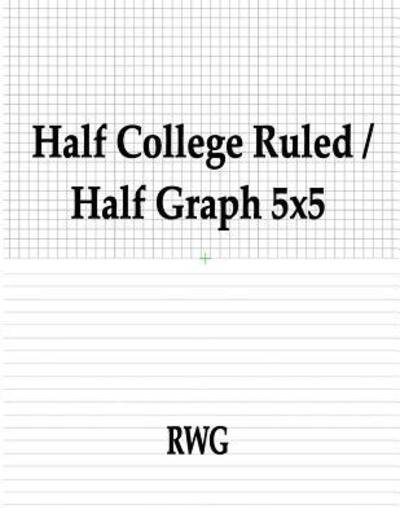 Cover for Rwg · Half College Ruled / Half Graph 5x5 50 Pages 8.5&quot; X 11&quot; (Taschenbuch) (2019)