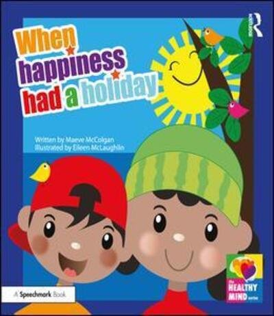 Cover for Maeve McColgan · When Happiness Had a Holiday: Helping Families Improve and Strengthen their Relationships: A Professional Resource - The Healthy Mind (Taschenbuch) (2020)