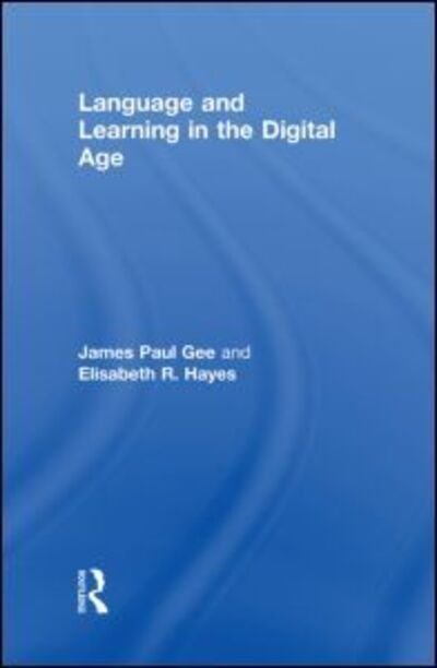 Language and Learning in the Digital Age - Gee, James Paul (Arizona State University, USA) - Bøker - Taylor & Francis Ltd - 9780415602761 - 25. januar 2011