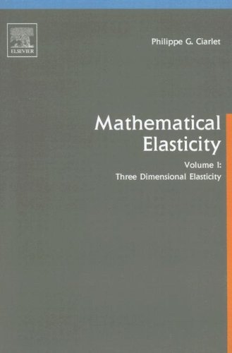 Three-Dimensional Elasticity (Three-Dimensional Elasticity Three Dimensional Elasticty: Volume 1) - Mathematical Elasticity - Philippe G. Ciarlet - Books - Elsevier Science & Technology - 9780444817761 - January 19, 1994