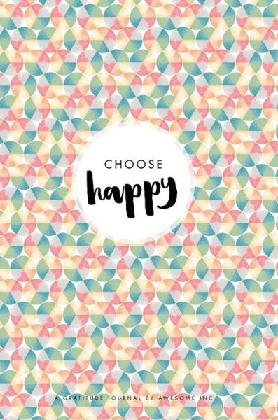 Cover for Awesome Inc · Choose Happy (Inbunden Bok) (2016)