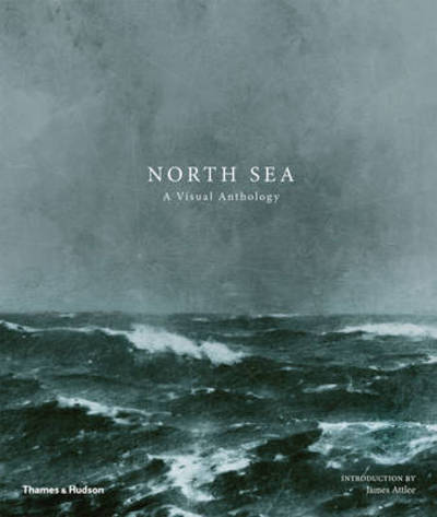 Cover for James Attlee · North Sea: A Visual Anthology (Hardcover Book) (2017)