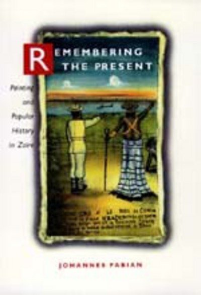 Cover for Johannes Fabian · Remembering the present (Book) (1996)