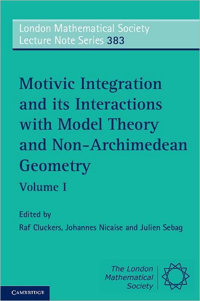 Cover for Raf Cluckers · Motivic Integration and its Interactions with Model Theory and Non-Archimedean Geometry: Volume 1 - London Mathematical Society Lecture Note Series (Pocketbok) (2011)