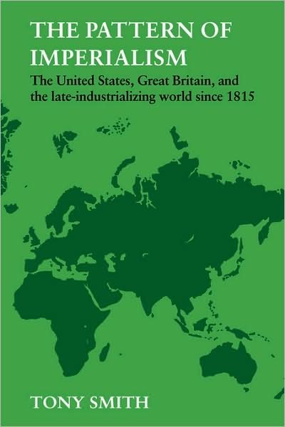 Cover for Tony Smith · The Pattern of Imperialism: The United States, Great Britian and the Late-Industrializing World Since 1815 (Paperback Book) (1981)