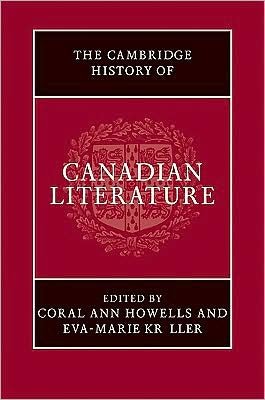 Cover for Coral Ann Howells · The Cambridge History of Canadian Literature (Innbunden bok) (2009)
