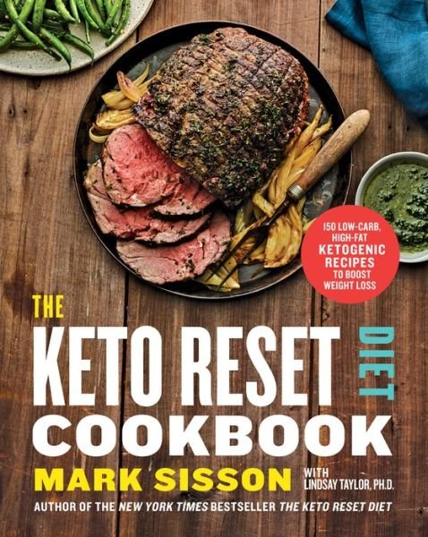 The Keto Reset Diet Cookbook: 150 Low-Carb, High-Fat Ketogenic Recipes to Boost Weight Loss: A Keto Diet Cookbook - Mark Sisson - Bøger - Potter/Ten Speed/Harmony/Rodale - 9780525576761 - 6. november 2018