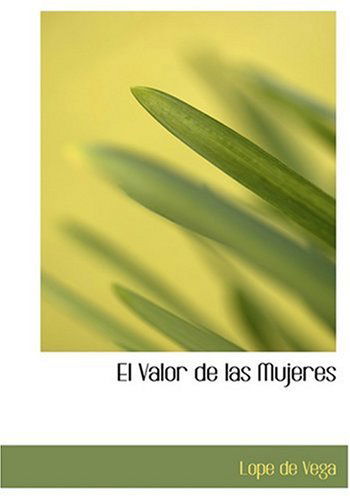 Cover for Lope De Vega · El Valor De Las Mujeres (Hardcover Book) [Spanish, Large Type edition] (2008)