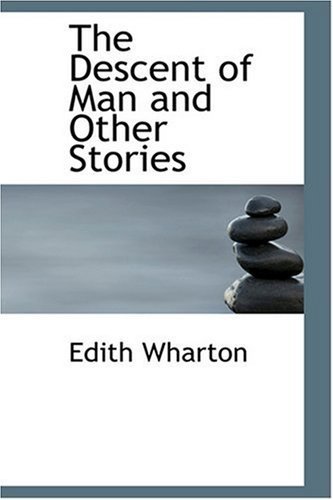 The Descent of Man and Other Stories - Edith Wharton - Kirjat - BiblioLife - 9780554314761 - maanantai 18. elokuuta 2008