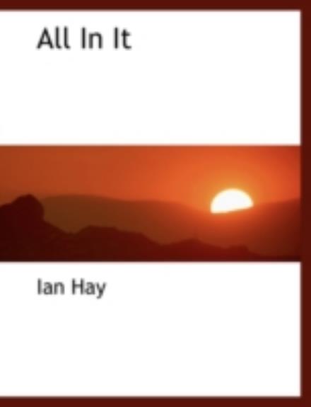 Cover for Ian Hay · All in It (Hardcover Book) [Large Print, Lrg edition] (2008)