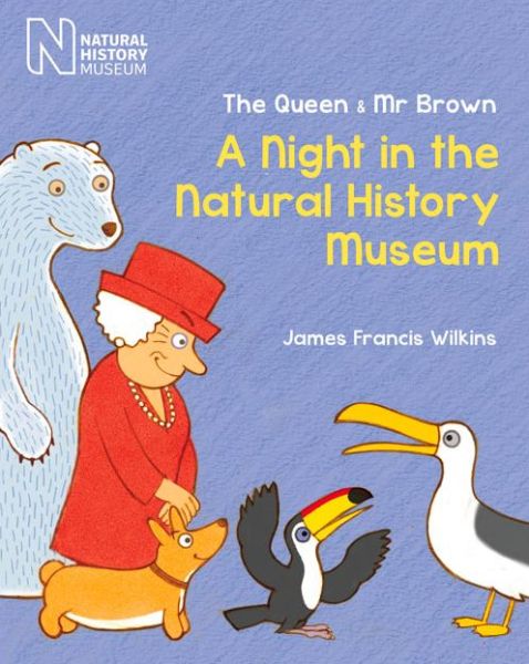 Cover for James Francis Wilkins · The Queen &amp; Mr Brown: A Night in the Natural History Museum (Hardcover Book) (2016)