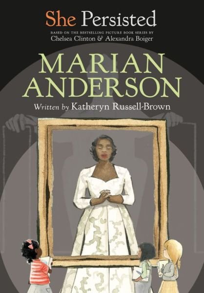 She Persisted: Marian Anderson - She Persisted - Katheryn Russell-Brown - Bøger - Penguin Young Readers Group - 9780593403761 - 7. juni 2022