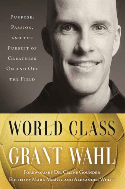 Cover for Grant Wahl · World Class: The Life and Work of Grant Wahl (Hardcover Book) (2024)